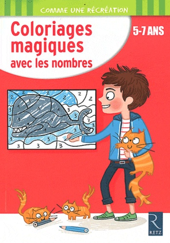 Ernest Robert - Coloriages magiques avec les nombres - 5-7 ans.