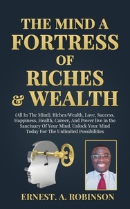  Ernest Robinson - The Mind: A Fortress of Riches &amp; Wealth.