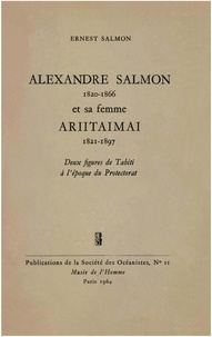 Ernest Salmon - Alexandre Salmon (1820-1866) et sa femme Ariitaimai (1821-1897) - Deux figures de Tahiti à l’époque du Protectorat.