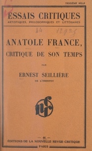 Ernest Seillière - Anatole France, critique de son temps.