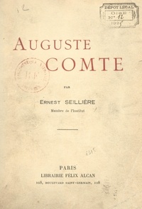 Ernest Seillière et Pierre Lacroix - Auguste Comte.