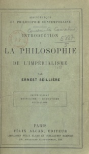 Ernest Seillière - Introduction à la philosophie de l'impérialisme - Impérialisme, mysticisme, romantisme, socialisme.