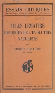 Ernest Seillière - Jules Lemaître, historien de l'évolution naturaliste.