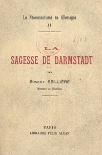 Ernest Seillière - Le néoromantisme en Allemagne (2). La sagesse de Darmstadt.