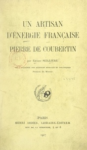 Ernest Seillière - Un artisan d'énergie française : Pierre de Coubertin.