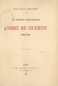 Un poète parnassien, André de Guerne (1853-1912)