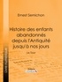 Ernest Semichon et  Ligaran - Histoire des enfants abandonnés depuis l'Antiquité jusqu'à nos jours - Le Tour.