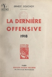 Ernest Souchoy - La dernière offensive, 1918.