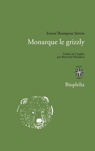 Ernest Thompson Seton - Monarque le grizzli - Suivi de Krag le mouflon.