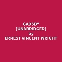 Ernest Vincent Wright et Lucille Jeske - Gadsby (Unabridged).