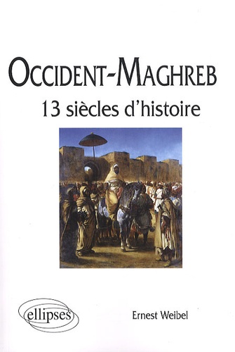 Occident-Maghreb. 13 siècles d'histoire