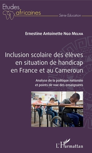 Inclusion scolaire des élèves en situation de handicap en France et au Cameroun. Analyse de la politique nationale et points de vue des enseignants