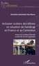 Ernestine Antoinette Ngo Melha - Inclusion scolaire des élèves en situation de handicap en France et au Cameroun - Analyse de la politique nationale et points de vue des enseignants.