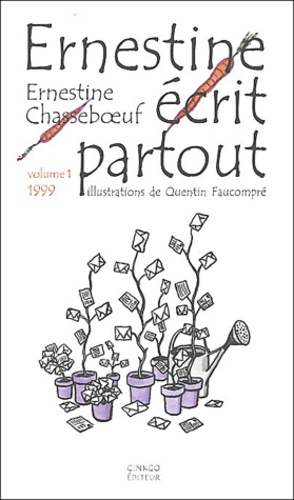 Ernestine Chasseboeuf - Ernestine écrit partout - Volume 1, 1999.