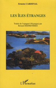 Ernesto Cardenal - Les îles étranges - Mémoires (2e partie).