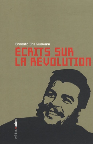 Ernesto Che Guevara - Ecrits sur la révolution - Anthologie.