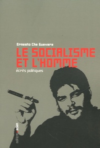 Ernesto Che Guevara et Fidel Castro - Le socialisme et l'homme - Ecrits politiques.