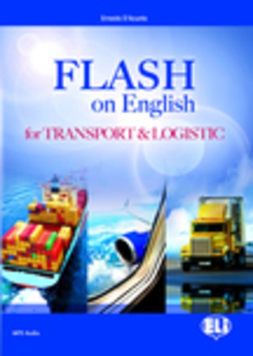 Ernesto d' Acunto - Flash on English for Transport and Logistics.