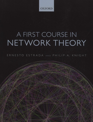 Ernesto Estrada et Philip-A Knight - A First Course in Network Theory.