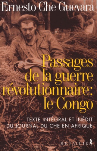 Ernesto Guevara - Passages de la guerre révolutionnaire : le Congo.