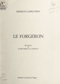 Ernesto Lopez-Pino et Marie-Noëlle de Torhout - Le forgeron.
