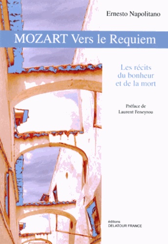 Mozart vers le Requiem. Les récits du bonheur et de la mort