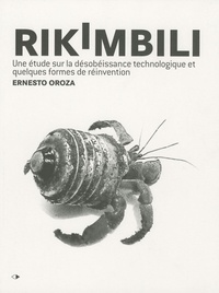 Ernesto Oroza - Rikimbili - Une étude sur la désobéissance technologique et quelques formes de réinvention.