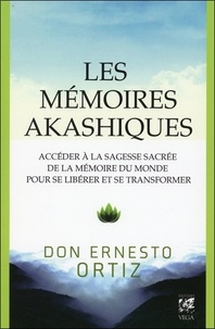 Téléchargez des ebooks manuels gratuits Les mémoires akashiques  - Accéder à la sagesse sacrée de la mémoire du monde pour se libérer et se transformer par Ernesto Ortiz MOBI FB2 9782858297887
