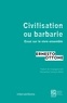 Ernesto Ottone - Civilisation ou barbarie - Essai sur le vivre ensemble.