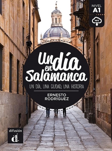 Ernesto Rodríguez - Un dia en Salamanca Nivel A1 - Un dia, una ciudad, una historia.