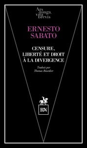Ernesto Sábato - Censure, liberté et droit à la divergence.