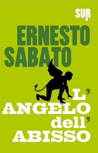 Ernesto Sábato et Raul Schenardi - L'angelo dell'abisso.