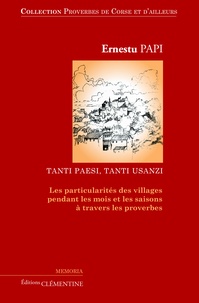 Ernestu Papi - Proverbes de Corse et d'ailleurs - Volume 3, les particularités des villages pendant les mois et les saisons à travers les proverbes.