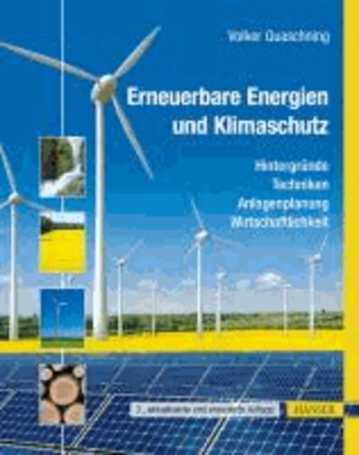 Erneuerbare Energien und Klimaschutz - Hintergründe - Techniken und Planung - Ökonomie und Ökologie - Energiewende.