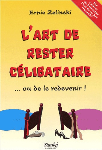 Ernie Zelinski - L'Art De Rester Celibataire Ou De Le Redevenir !.