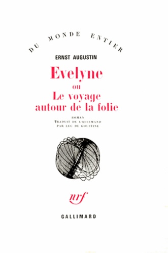Ernst Augustin - Évelyne ou le Voyage autour de la folie.