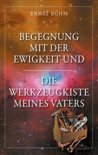 Ebooks dans les livres audio pour téléchargement Begegnung mit der Ewigkeit und die Werkzeugkiste meines Vaters par