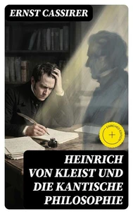 Heinrich von Kleist und die Kantische Philosophie