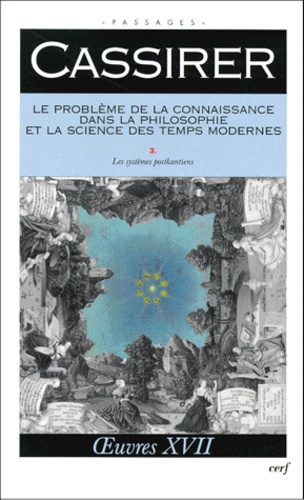 Ernst Cassirer - LE PROBLEME DE LA CONNAISSANCE DANS LA PHILOSOPHIE ET LA SCIENCE DES TEMPS MODERNES. - Volume 3, Les systèmes postkantiens.