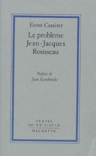 Ernst Cassirer - Le Problème Jean-Jacques Rousseau.