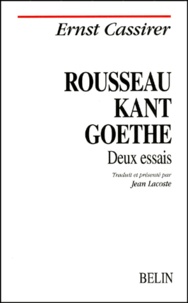 Ernst Cassirer - Rousseau, Kant, Goethe. - Deux essais.