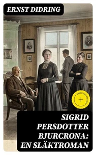 Sigrid Persdotter Bjurcrona: En släktroman