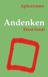 Ernst Ferstl - Andenken - Aphorismen.