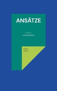 Ernst Ferstl - Ansätze - Aphorismen.