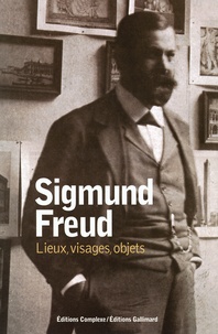 Ernst Freud et Lucie Freud - Sigmund Freud - Lieux, visages, objets.