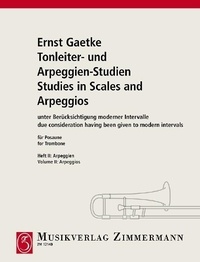 Ernst Gaetke - Etudes de gammes et arpèges - due consideration having been given to modern intervals. trombone..