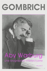 Ernst Gombrich et Fritz Saxl - Aby Warburg - Une biographie intellectuelle, suivi d'une étude sur l'histoire de la bibliothèque de Warburg.