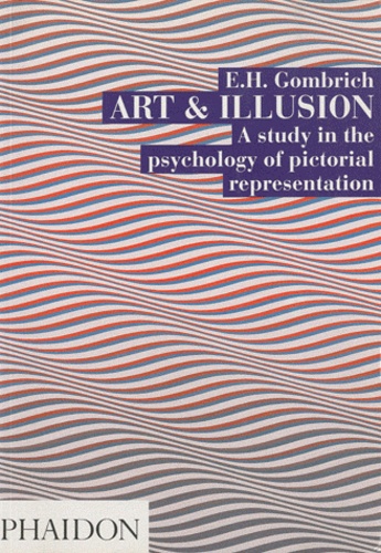 Ernst Gombrich - Art and Illusion - A Study in the Psychology of Pictorial Representation.