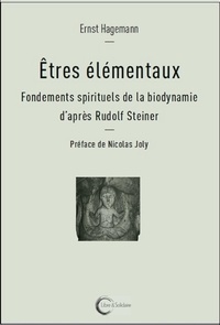 Ernst Hagemann - Etres élémentaux - Fondements spirituels de la biodynamie d'après Rudolf Steiner.