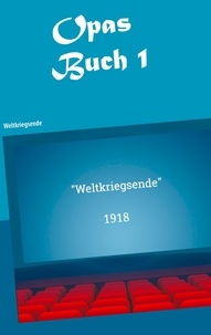 Ernst Hans Schauffele et Sebastian Kühnert - Opas Buch I - Weltkriegsende.